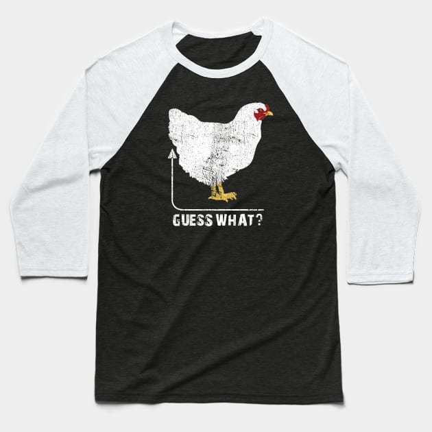 Guess What?  Chicken Butt!! Baseball T-Shirt by ckandrus